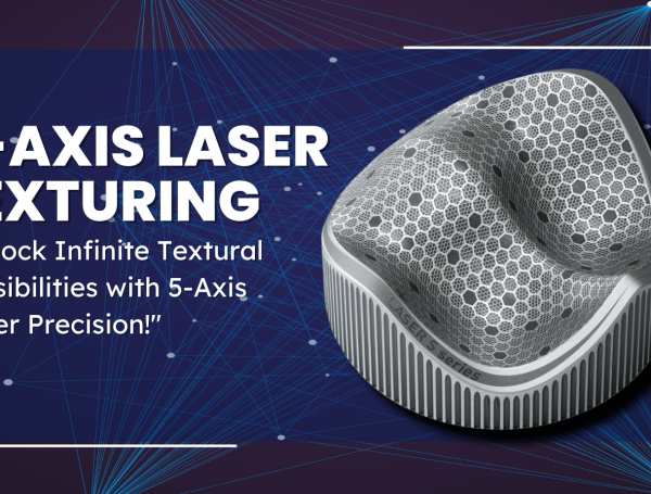 Depth and Detail in 5-Axis Laser Texturing: Transforming Mould Manufacturing